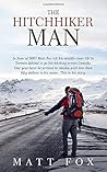 The Hitchhiker Man: In June of 2007 Matt Fox left his middle-class life in Toronto behind to go hitchhiking. One year later he arrived in Alaska with less than fifty dollars to his name.