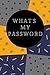 What's My Password?: Passwo...