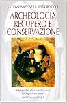 Archeologia, recupero e conservazione (Arte e restauro) (Italian Edition)