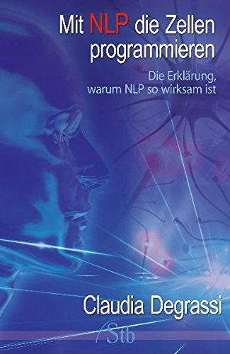 Mit NLP die Zellen programmieren (Paperback)