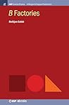 B Factories (Iop Concise Physics)