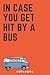 In Case You Get Hit by a Bus Notebook by m matroud