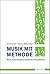 Musik Mit Methode: Neue Kulturwissenschaftliche Perspektiven (Musik - Kultur - Gender) (German Edition)