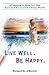 Live Well. Be Happy.: 28 Lessons to Help You Stay Sane and Balanced in a Crazy World