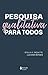 Pesquisa Qualitativa Para Todos by Stella R. Taquette