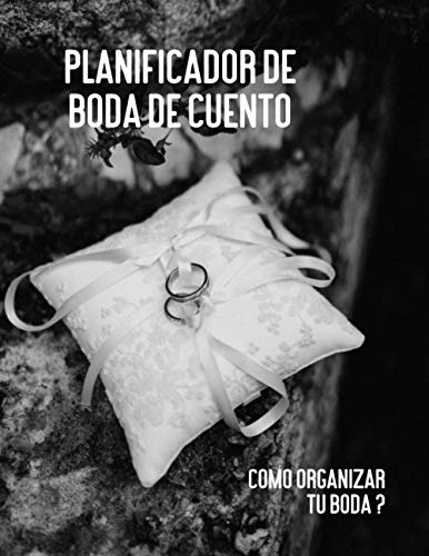 Planificador de Boda de Cuento - Como Organizar tu Boda ? (Spanish Edition)