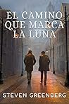 El Camino que marca la Luna (Spanish Edition)
