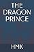 THE DRAGON PRINCE by HmK