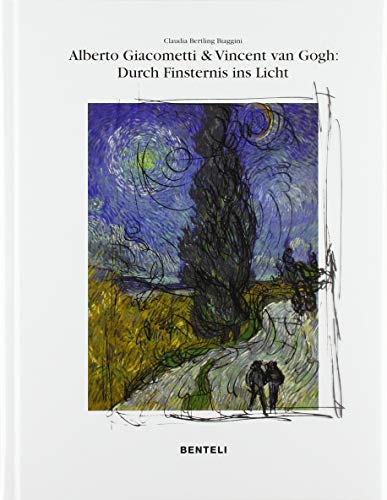 Alberto Giacometti und Vincent van Gogh: Wege der Erlösung - durch Finsternis zum Licht (Hardcover)
