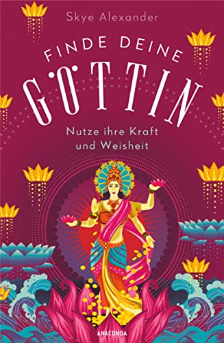 Finde deine Göttin: Nutze ihre Kraft und Weisheit (Hardcover)