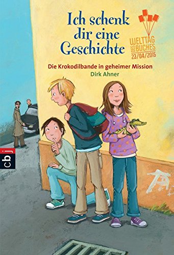 Ich schenk dir eine Geschichte 2015 - Die Krokodilbande in geheimer Mission (Paperback)