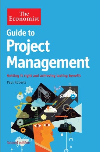 The Economist Guide to Project Management (2nd Edition): Getting it right and achieving lasting benefit