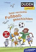 Leseprofi Lesen lernen 1. Klasse: Total verrückte Fußballgeschichten