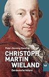 Christoph Martin Wieland: Ein Weltbürger in Weimar