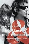 Liebe, Lust und Abenteuer: 97 Begegnungen meines Lebens