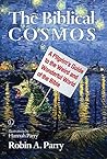 The Biblical Cosmos: A Pilgrim's Guide to the Weird and Wonderful World of the Bible