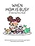 When Mom Is Busy by Katherine Scarim