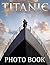 Titanic Photo Book: Awesome...