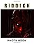 Riddick Photo Book: Premium...