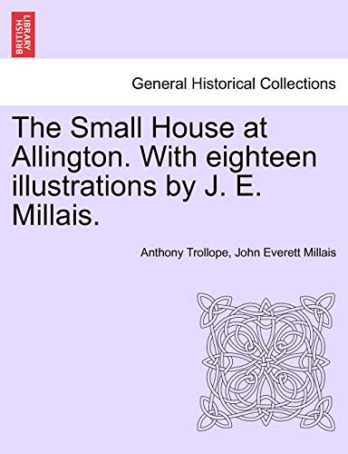The Small House at Allington. with Eighteen Illustrations by J. E. Millais. Vol. II