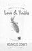 Love & Vodka by Horacio Jones