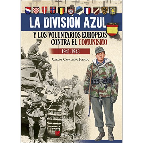 LA DIVISION AZUL Y LOS VOLUNTARIOS EUROPEOS CONTRA EL COMUNISMO 1941-1943 (Hardcover)