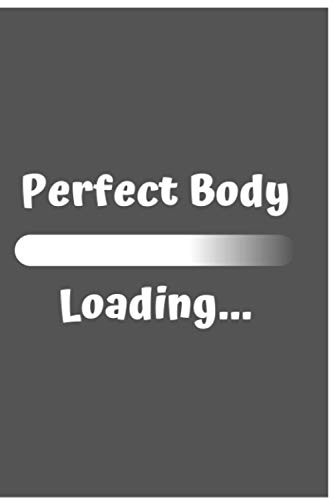Perfect Body Loading: Fitness Workout Planner Serve As A Reminder Of Your Daily, Weekly, Monthly Or Yearly Goals (Paperback)
