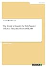 The Social Selling in the B2B Service Industry. Opportunities and Risks The Social Selling in the B2B Service Industry. Opportunities and Risks