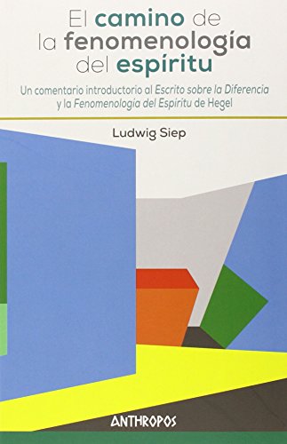 El camino de la fenomenología del espíritu: Un comentario introductorio al "Escrito sobre la Diferencia" y la "Fenomenología del Espíritu" de Hegel (Paperback)