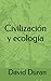 Civilización y ecología
