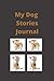 My Dog Stories Journal