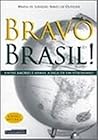 Bravo Brasil!: Entre Amores e Armas, a Saga de um Visionário