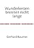 Wunderkerzen brennen nicht lange (German Edition)