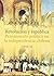 Revolución y república. Pensamiento político en la independen... by Gabriel Cid
