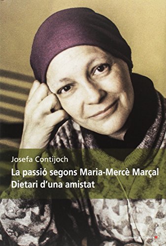 La passió segons Maria-Mercè Marçal: Dietari d'una amistat (Paperback)