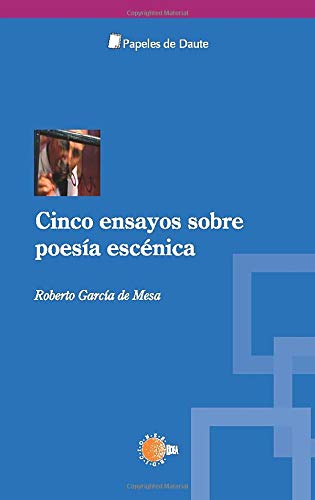 Cinco ensayos sobre poesía escénica (Papeles de Daute) (Spanish Edition)