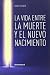 VIDA ENTRE LA MUERTE Y EL NUEVO NACIMIENTO, LA by Rudolf Steiner