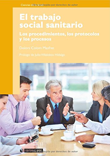 El trabajo social sanitario. Los procedimientos, los protocolos y los procesos. Prólogo de Julio Villalobos Hidalgo (Spanish Edition)