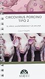 Circovirus porcino tipo 2: el virus, la enfermedad y la vacuna (Spanish Edition)
