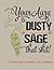 Your Aura is Dusty, Sage Th...