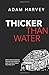 Thicker Than Water by Adam Harvey