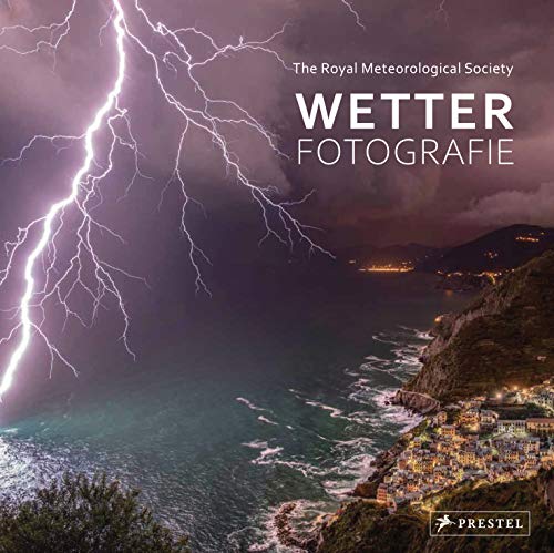 Wetter-Fotografie. Die besten Bilder extremer Phänomene: Prämierte Fotografien der Royal Meteorological Society (Hardcover)