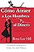 Cómo Atraer a los Hombres y al Dinero by Rosa Lee Hill