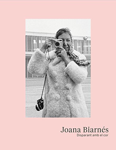 Joana Biarnés. Disparant amb el cor (Hardcover)