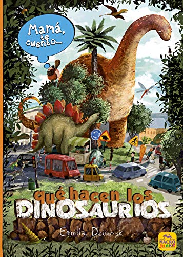 Mamá te cuento... qué hacen los dinosaurios (Hardcover)