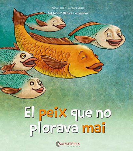 El peix que no plorava mai: L'alegria, la tristesa, la ràbia i la por (Hardcover)
