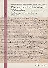 Die Kantate im deutschen Südwesten: Quellen, Repertoire und Überlieferung 1700-1770. Vol. 6.