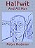 Halfwit and All Man by Peter Rodman