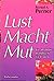 Lust Macht Mut. Ein Strateg...