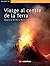 Viatge al centre de la Terra